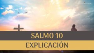 Salmo 10 Explicación.