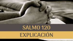 Salmo 120 explicación.