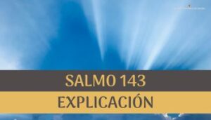 Salmo 143 Explicación.