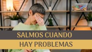 Salmos cuando hay problemas