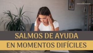 Salmos de ayuda en momentos difíciles.