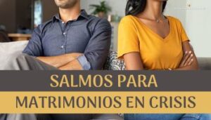 Salmos para Matrimonios en Crisis