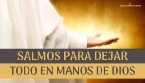 Salmos para dejar todo en manos de Dios.