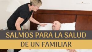 Salmos para la salud de un familiar