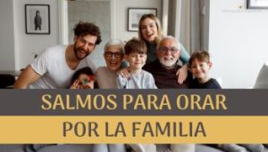 Salmos para orar por la familia.