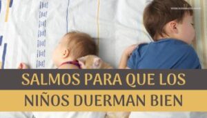 Salmos para que los niños duerman bien.