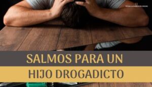Salmos para un Hijo Drogadicto.