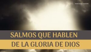 Salmos que Hablen de la Gloria de Dios