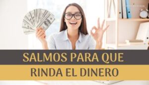 salmos para que rinda el dinero.